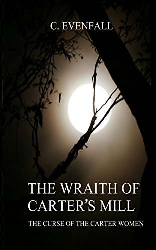 The Wraith Of Carter's Mill: The Curse of the Carter Women