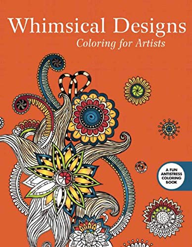 Whimsical Designs: Coloring for Artists (Creative Stress Relieving Adult Coloring Book Series)