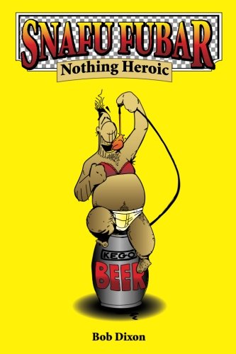 Snafu Fubar: Nothing Heroic