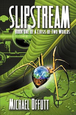 Slipstream - Book One Of A Crisis Of Two Worlds