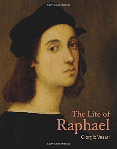 The Life of Raphael (Lives of the Artists)