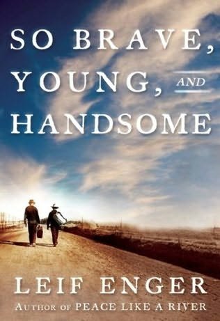 So Brave, Young and Handsome: A Novel