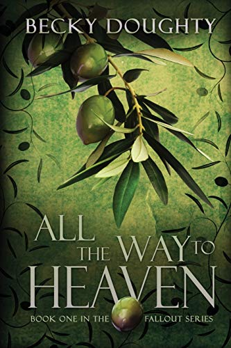 All the Way to Heaven: Book One of the Fallout Series