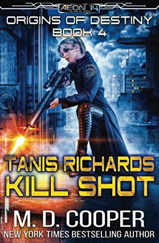 Tanis Richards: Kill Shot (Aeon 14: Origins of Destiny)