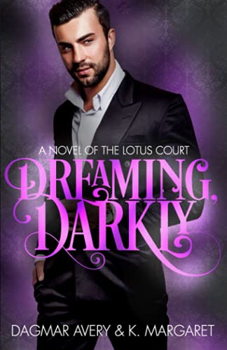 Dreaming, Darkly: A Novel of the Lotus Court