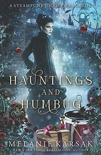 Hauntings and Humbug: A Steampunk Christmas Carol (Steampunk Christmas Fairy Tales)