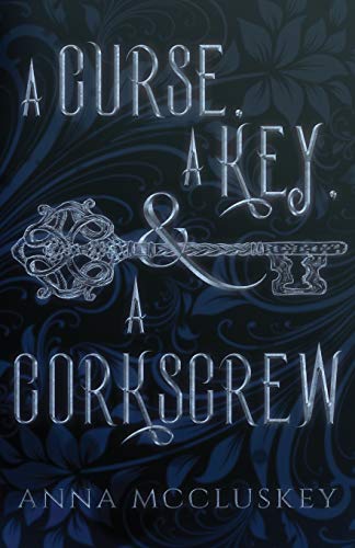 A Curse, A Key, & A Corkscrew: A Quirky Paranormal Comedy (Rhymes with Witch)