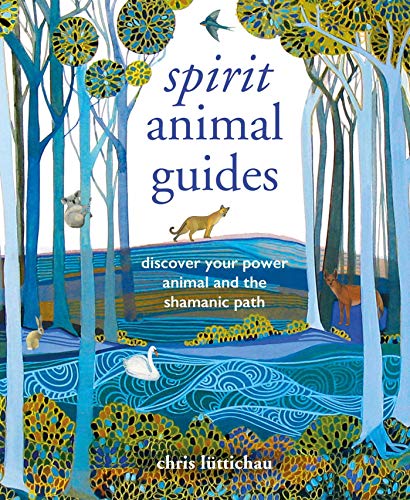 Spirit Animal Guides: Discover your power animal and the shamanic path