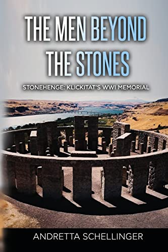 The Men Beyond the Stones: Stonehenge: Klickitat's WWI Memorial