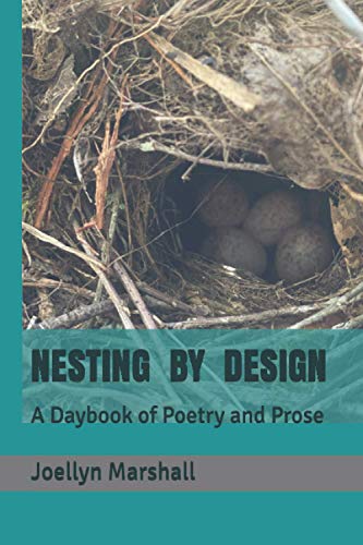 Nesting By Design: A Daybook of Poems and Prose