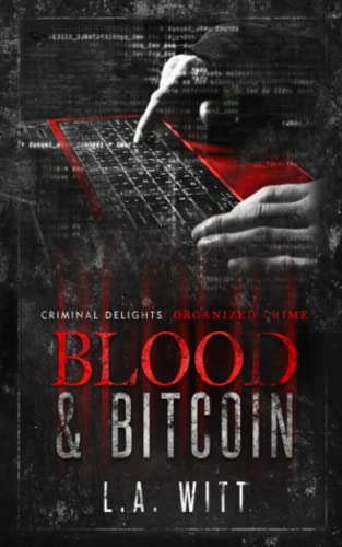 Blood & Bitcoin: Organized Crime (Criminal Delights)