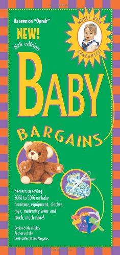 Baby Bargains, 8th Edition: Secrets to Saving 20% to 50% on Baby Furniture, Gear, Clothes, Toys, Maternity Wear and Much, Much More!