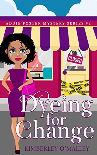 Dyeing For Change (Addie Foster Mystery Series)