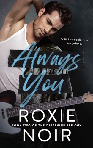 Always You (Dirtshine: A Rock Star Romance Trilogy)