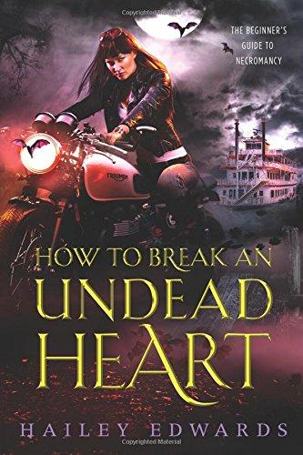 How to Break an Undead Heart (The Beginner's Guide to Necromancy)