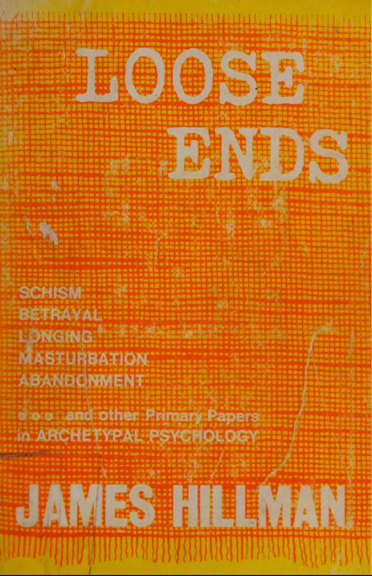 Loose Ends: Primary Papers in Archetypal Psychology