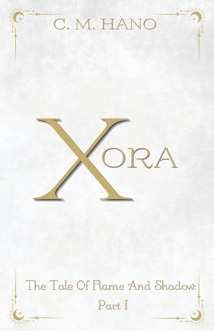 Xora: The Tale Of Flame And Shadow: Part I (White & Gold Cover Edition)