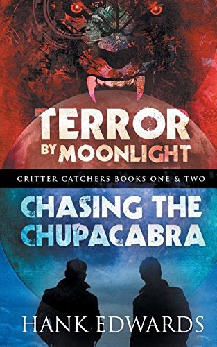 Terror by Moonlight/Chasing the Chupacabra: Critter Catchers Book One & Two