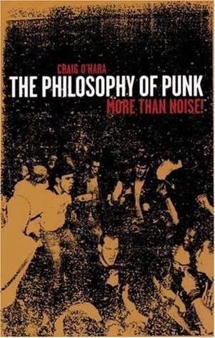 The Philosophy of Punk: More Than Noise