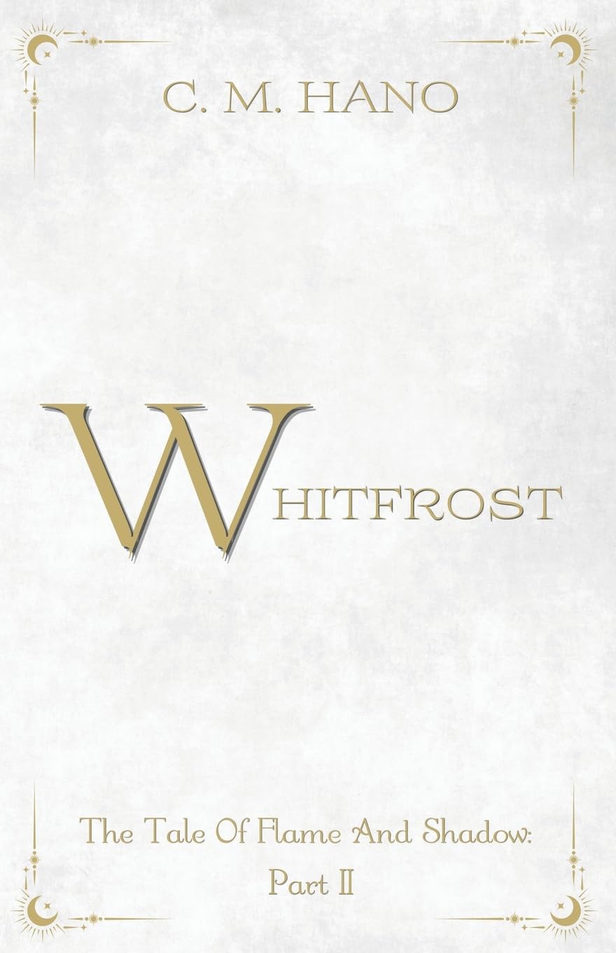 Whitfrost: The Tale Of Flame And Shadow Part II (White Cover Edition)